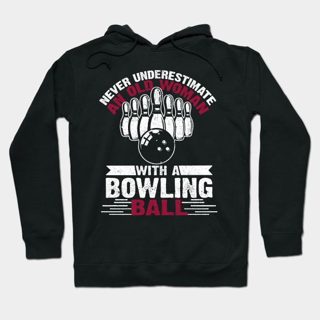 Never Underestimate An Old Woman With A Bowling Ball Costume Gift Hoodie by Ohooha